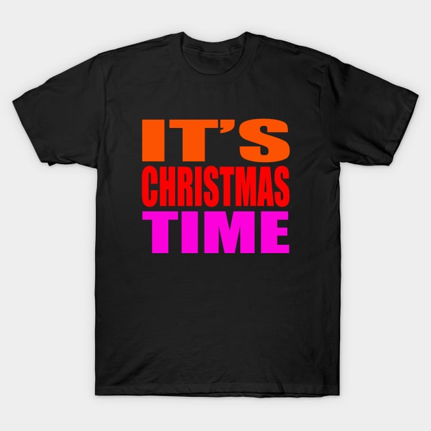 It's Christmas time T-Shirt by Evergreen Tee